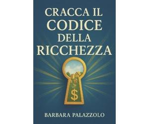 Barbara Palazzolo Cracca il Codice della Ricchezza (Tascabile)