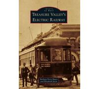 Barbara Perry Bauer Elizabeth Jaco Treasure Valley's Electric Railwa (Tascabile)