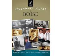 Barbara Perry Bauer Elizabeth Jacox Legendary Locals of Boise, Idaho (Tascabile)