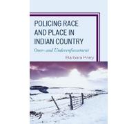 Barbara Perry Policing Race and Place in Indian Country (Copertina rigida)