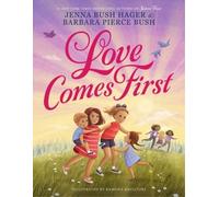 Barbara Pierce Bush Jenna Bush Hager Love Comes First (Copertina rigida)