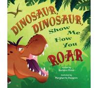 Barbara Pinke Dinosaur, Dinosaur, Show Me How You Roar (Copertina rigida)