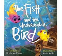 Barbara Pinke The Fish and the Underwater Bird (Copertina rigida)