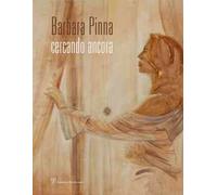 Barbara Pinna. Cercando ancora. Catalogo della mostra (Verona, 2013). Ediz. illustrata