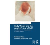 Barbara Pizer Body Words and the Analyst’s Use of Self (Tascabile)