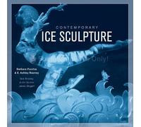 Barbara Purchia E. Ashley Rooney Contemporary Ice Sculpture (Copertina rigida)