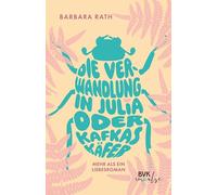 Barbara Rath Die Verwandlung in Julia oder Kafkas Käfer: Mehr als ei (Tascabile)