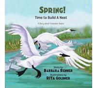 Barbara Renner SPRING Time to Build a Nest, A Story about Trumpeter (Tascabile)