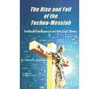 Barbara Reynolds The Rise and Fall of the Techno-Messiah (Tascabile)