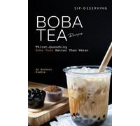 Barbara Riddle Sip-Deserving Boba Tea Recipes (Tascabile)