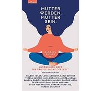 Barbara Rieger Mutter werden. Mutter sein. - Autorinnen über (Copertina rigida)