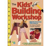 Barbara Robertson Craig Robertson The Kids' Building Workshop (Tascabile)