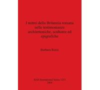 Barbara Rossi I mitrei della Britannia romana nelle testimonianze ar (Tascabile)