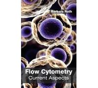 Barbara Roth Flow Cytometry: Current Aspects (Copertina rigida)