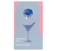 Barbara Schaden Deborah Levy Black Vodka (Tascabile)
