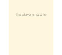 Barbara Schroeder It Is What It Is. Or Is It? (Tascabile)