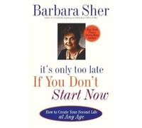 Barbara Sher It's Only Too Late If You Don't Start Now (Tascabile)