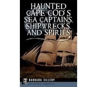 Barbara Sillery Haunted Cape Cod's Sea Captains, Shipwrecks, and Spi (Tascabile)