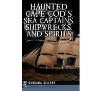Barbara Sillery Haunted Cape Cod's Sea Captains, Shipwrecks, (Copertina rigida)