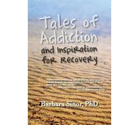 Barbara Sinor Tales of Addiction and Inspiration for Recovery (Tascabile)