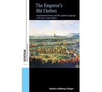 Barbara Stollberg-Rilinger The Emperor's Old Clothes (Copertina rigida)