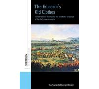 Barbara Stollberg-Rilinger The Emperor's Old Clothes (Tascabile)