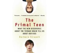 Barbara Strauch The Primal Teen (Tascabile)