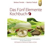 Barbara Temelie Das Fünf Elemente Kochbuch: Die praktische Umsetzung (Tascabile)
