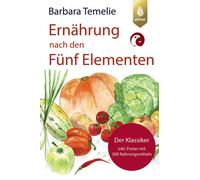 Barbara Temelie Ernährung nach den Fünf Elementen: Der Klassiker ink (Tascabile)