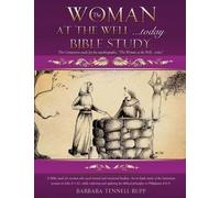 Barbara Tennell Rupp The Woman at the Well...today Bible Study (Tascabile)