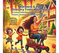 Barbara & The Grocery Train Adventure: A Funny, Heartwarming Tale of Snacks, Scooters, and Saying Yes to Life