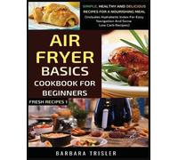 Barbara Trisler Air Fryer Cookbook Basics For Beginners (Tascabile)