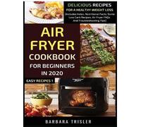 Barbara Trisler Air Fryer Cookbook For Beginners In 2020 (Copertina rigida)