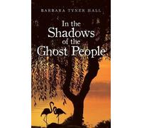 Barbara Tyner Hall In the Shadows of the Ghost People (Tascabile)