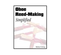 Barbara Verburg Oboe Reed-Making Simplified (Tascabile)