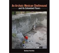 Barbara Voorhie An Archaic Mexican Shellmound and Its Entombed Floor (Tascabile)