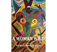 Barbara W Lewis A Woman Wild (Tascabile)