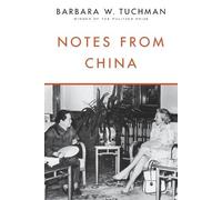 Notes from China by Tuchman, Barbara W.