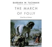 Barbara W. Tuchman The March of Folly (Tascabile)
