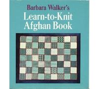 Barbara Walker's Learn-To-Knit Afghan Book