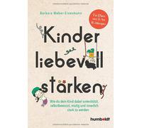 Barbara Weber-E Kinder liebevoll stärken: Wie du dein Kind dabei unt (Tascabile)