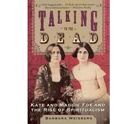 Barbara Weisber Talking To The Dead: Kate And Maggie Fox And The Ris (Tascabile)