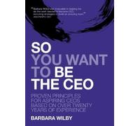 Barbara Wilby So You Want to Be the CEO (Tascabile)