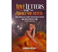 Barbara Wilder Love Letters To The Brokenhearted-Collected Poems Edi (Tascabile)