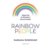 Barbara Woodwar Rainbow People - Supporting the Disabled to Become E (Tascabile)