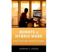 Barbara Z. Larson Remote and Hybrid Work (Tascabile) WHAT EVERYONE NEEDS TO KNOW