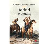 Barbari e pagani. Barbari e pagani. Religione e società in Europa nel tardoantico