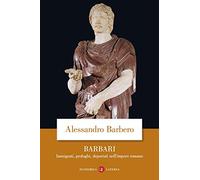 Barbari. Immigrati, profughi, deportati nell'impero romano