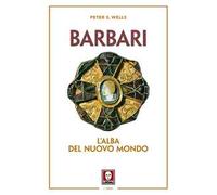 Barbari. L'alba del nuovo mondo. Nuova ediz.