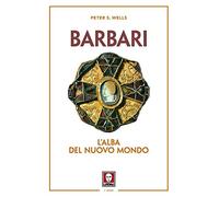 Barbari. L'alba del nuovo mondo. Nuova ediz.